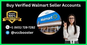 Buy Verified Walmart Seller Accounts
